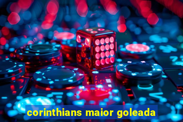 corinthians maior goleada